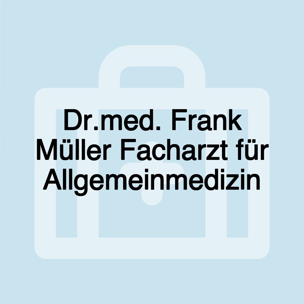 Dr.med. Frank Müller Facharzt für Allgemeinmedizin