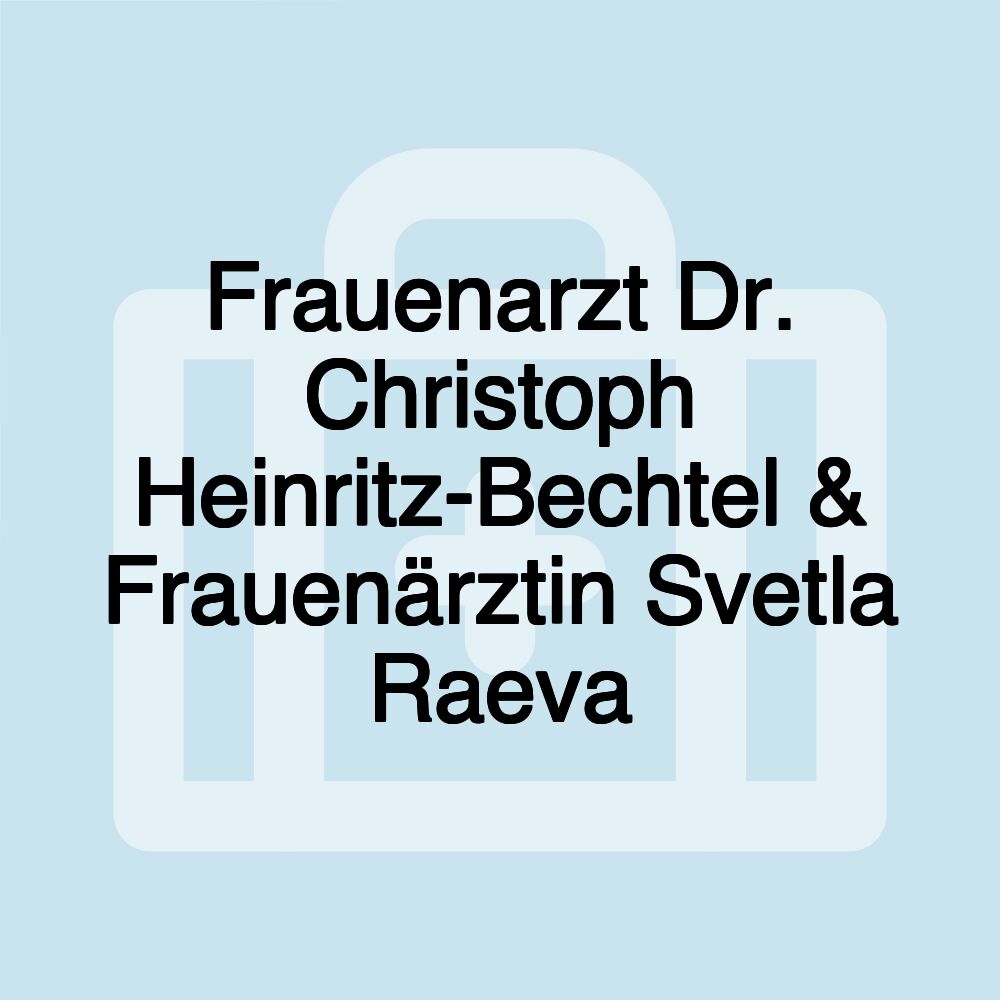 Frauenarzt Dr. Christoph Heinritz-Bechtel & Frauenärztin Svetla Raeva