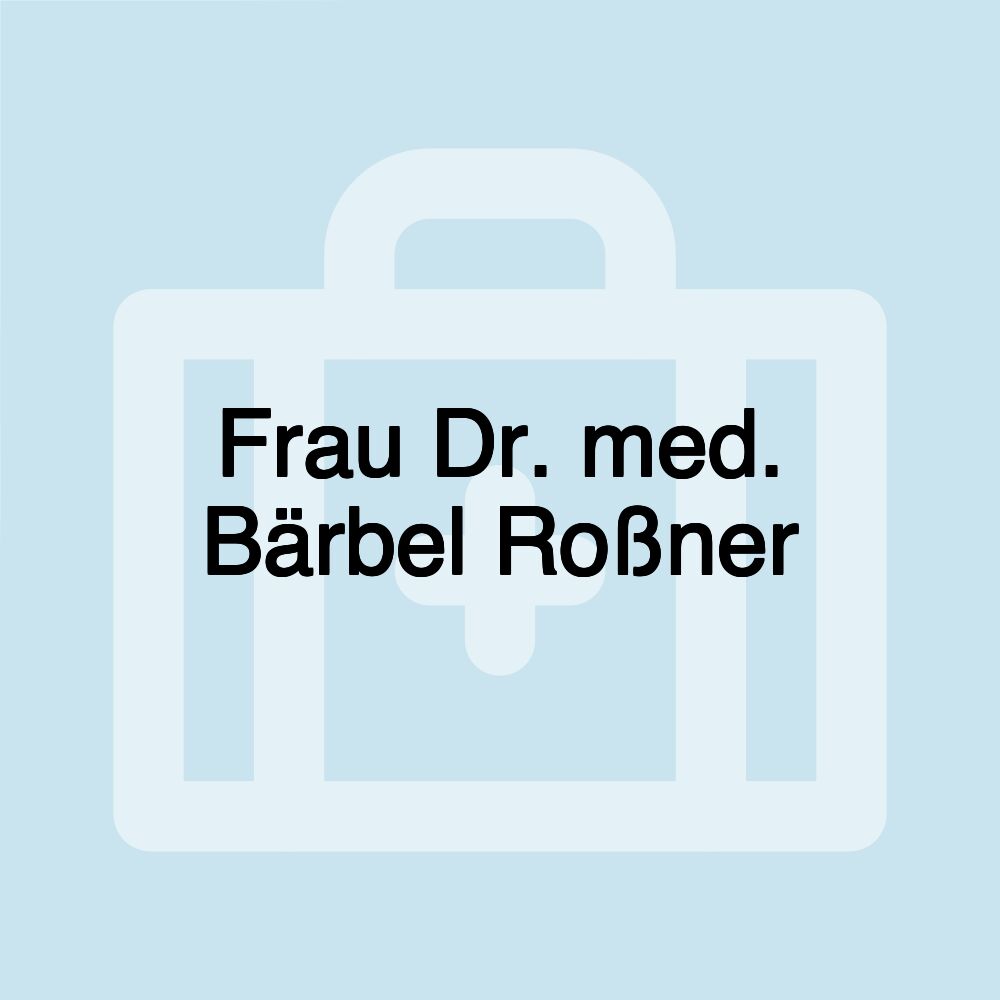 Frau Dr. med. Bärbel Roßner