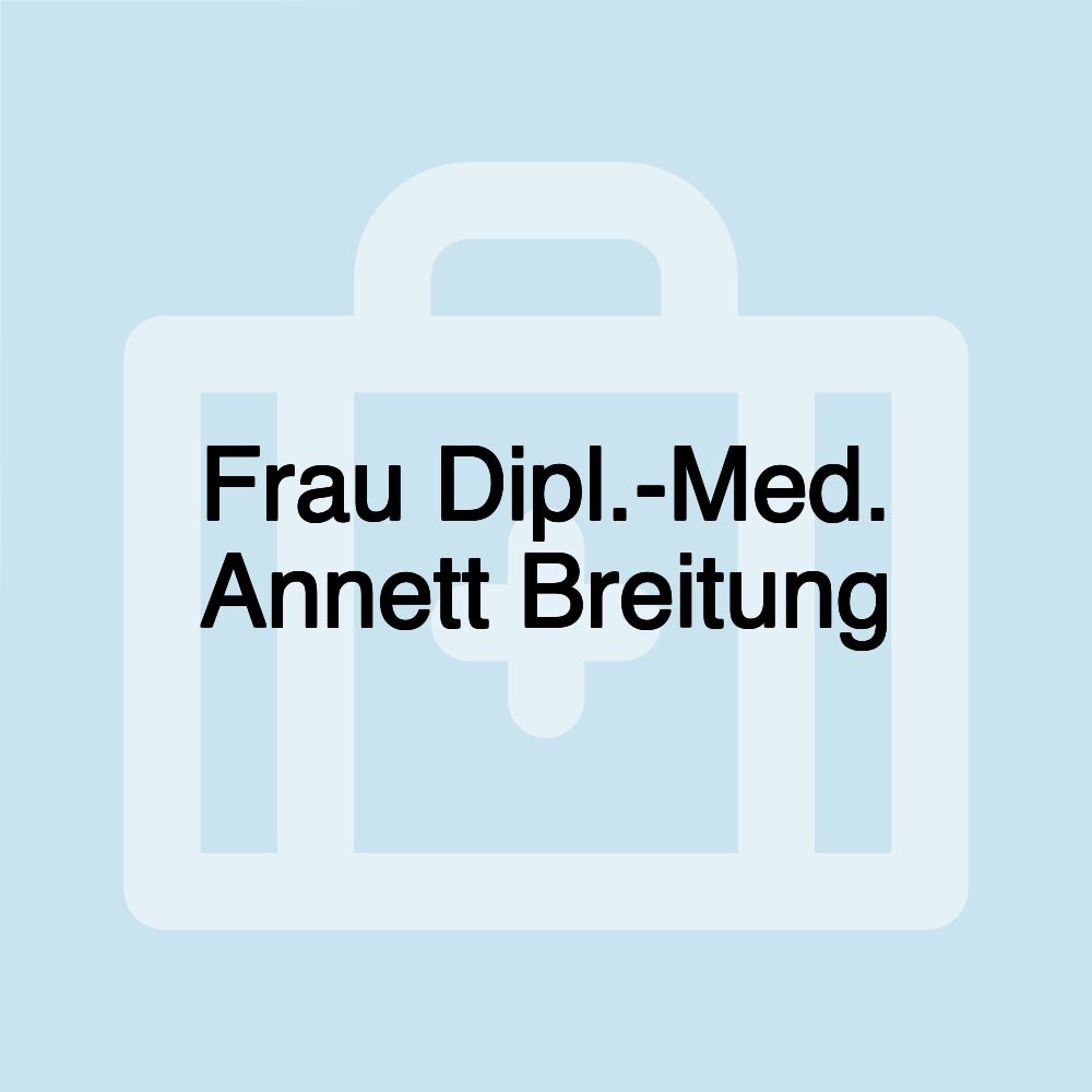 Frau Dipl.-Med. Annett Breitung