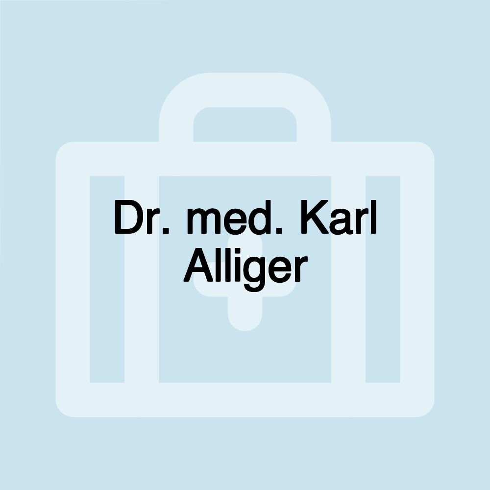 Dr. med. Karl Alliger