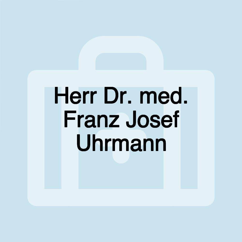 Herr Dr. med. Franz Josef Uhrmann