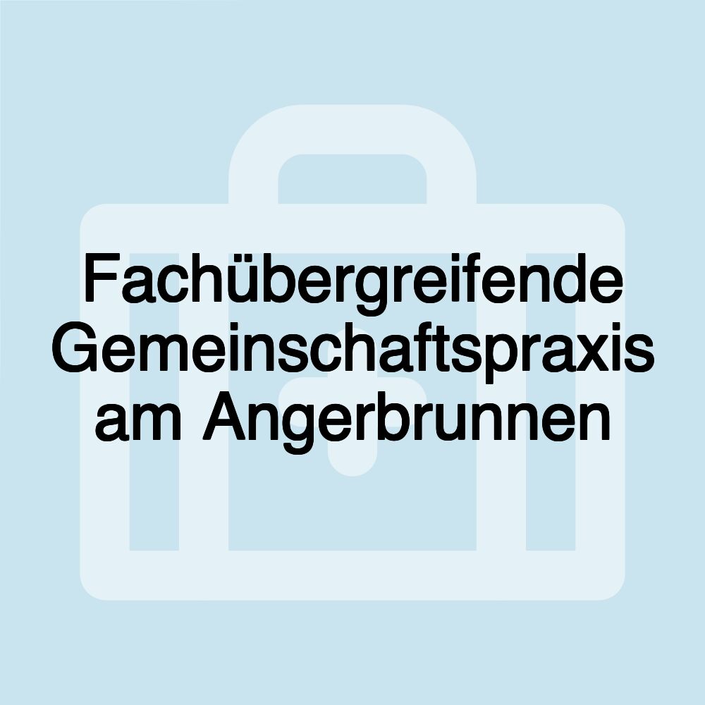 Fachübergreifende Gemeinschaftspraxis am Angerbrunnen