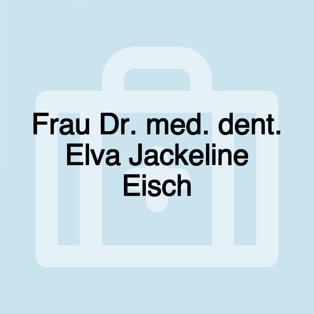 Frau Dr. med. dent. Elva Jackeline Eisch