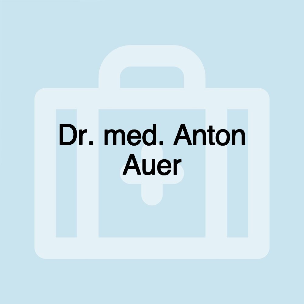 Dr. med. Anton Auer