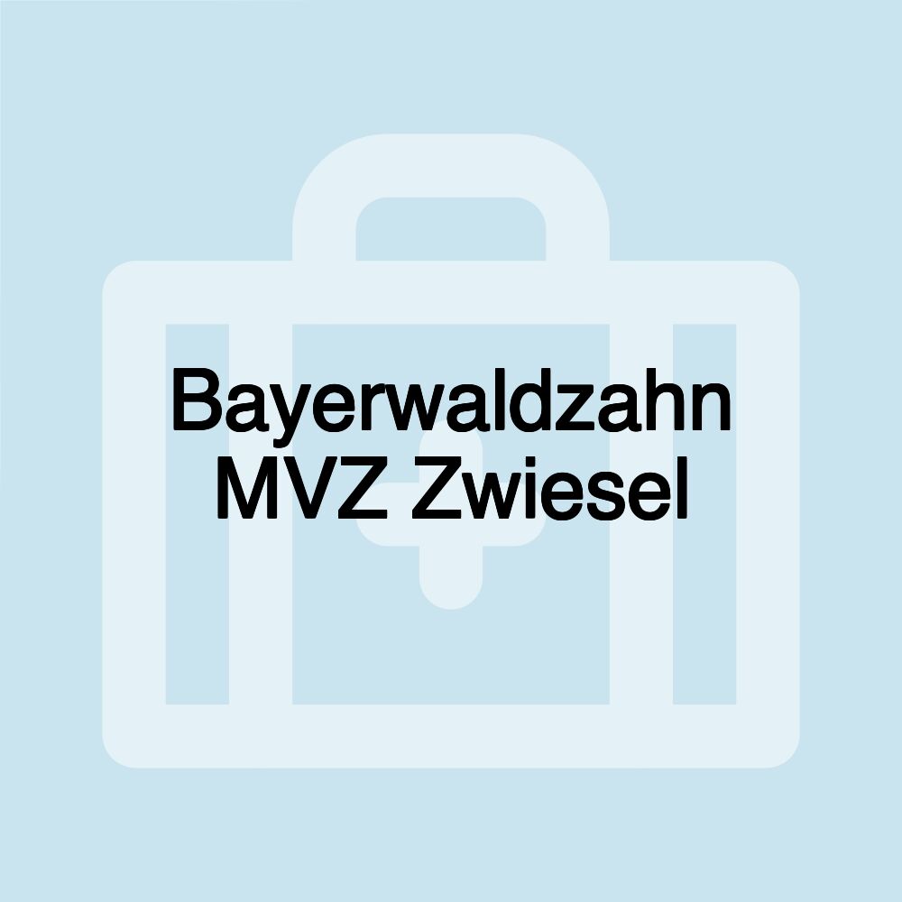 Bayerwaldzahn MVZ Zwiesel