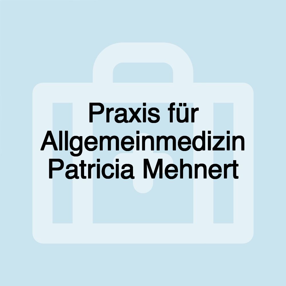 Praxis für Allgemeinmedizin Patricia Mehnert