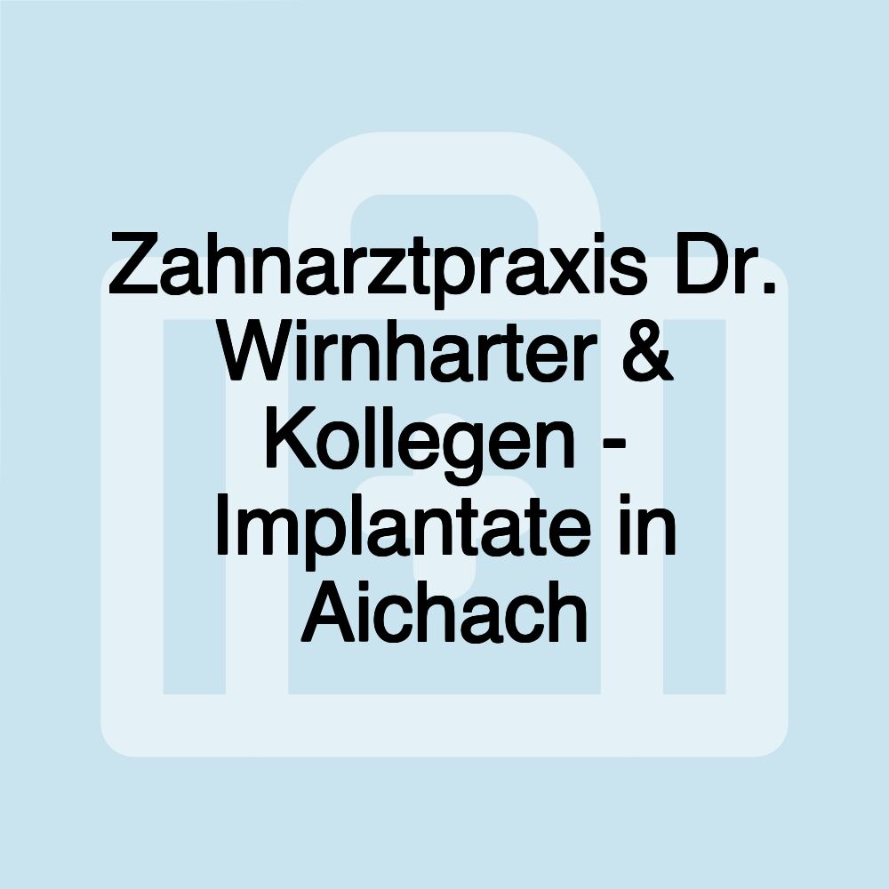 Zahnarztpraxis Dr. Wirnharter & Kollegen - Implantate in Aichach