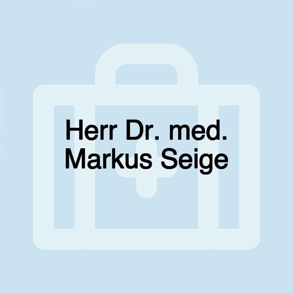 Herr Dr. med. Markus Seige