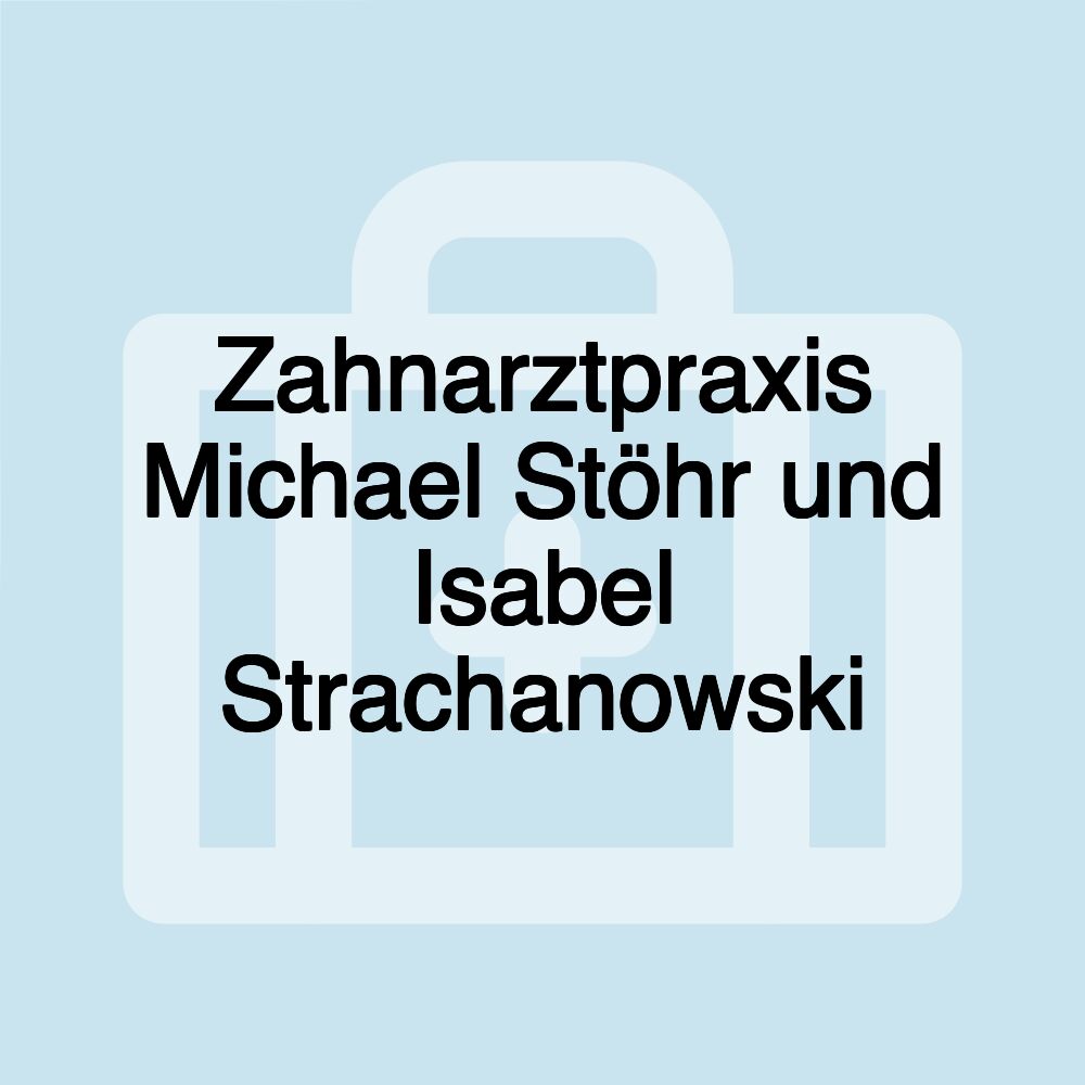 Zahnarztpraxis Michael Stöhr und Isabel Strachanowski