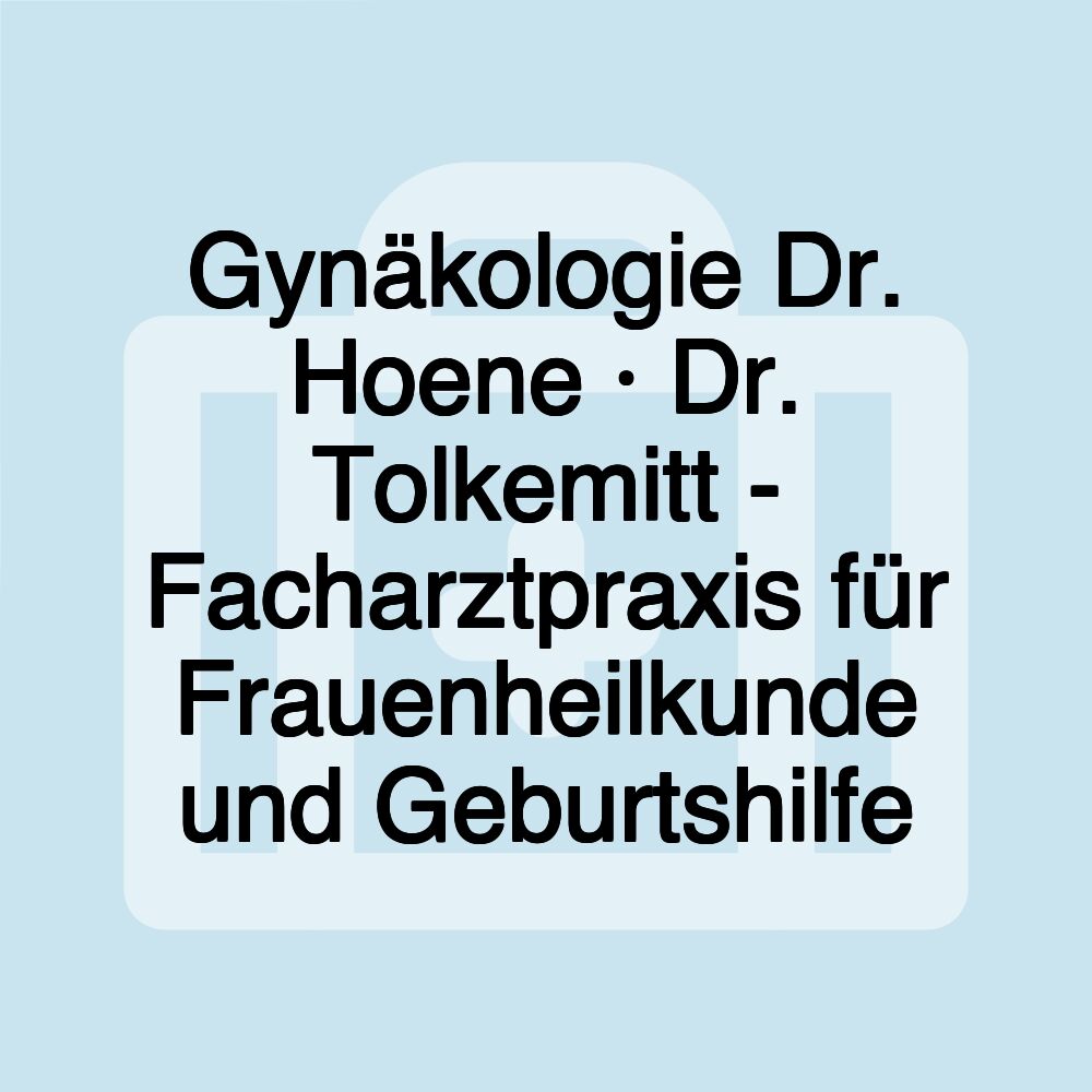 Gynäkologie Dr. Hoene · Dr. Tolkemitt - Facharztpraxis für Frauenheilkunde und Geburtshilfe