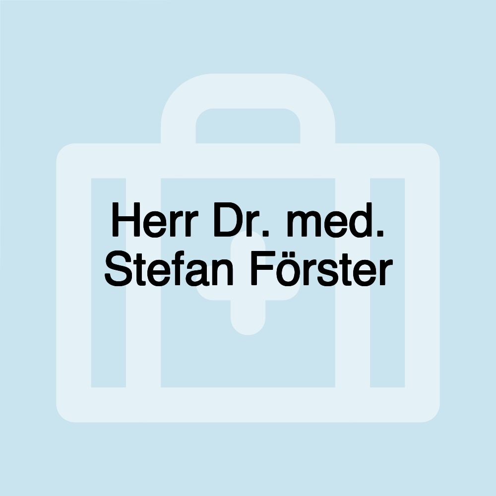 Herr Dr. med. Stefan Förster