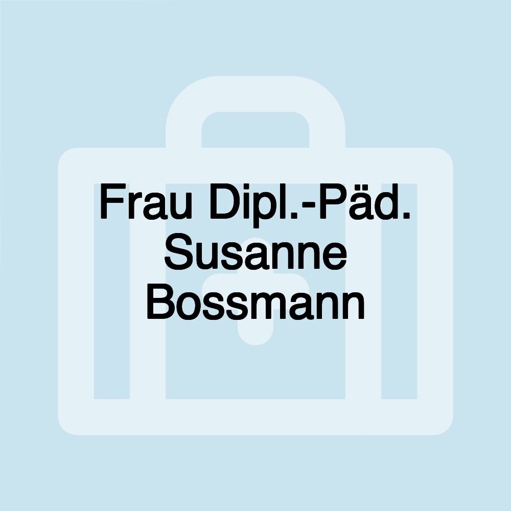 Frau Dipl.-Päd. Susanne Bossmann