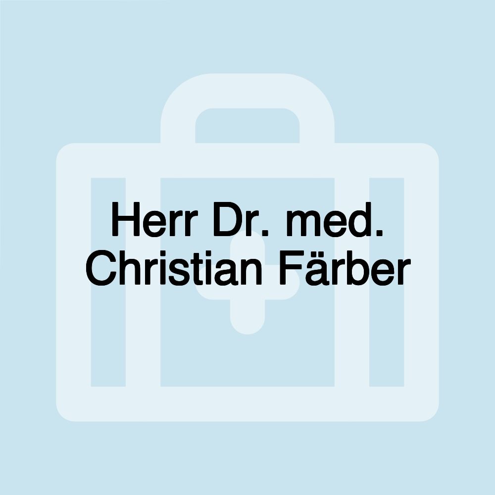 Herr Dr. med. Christian Färber