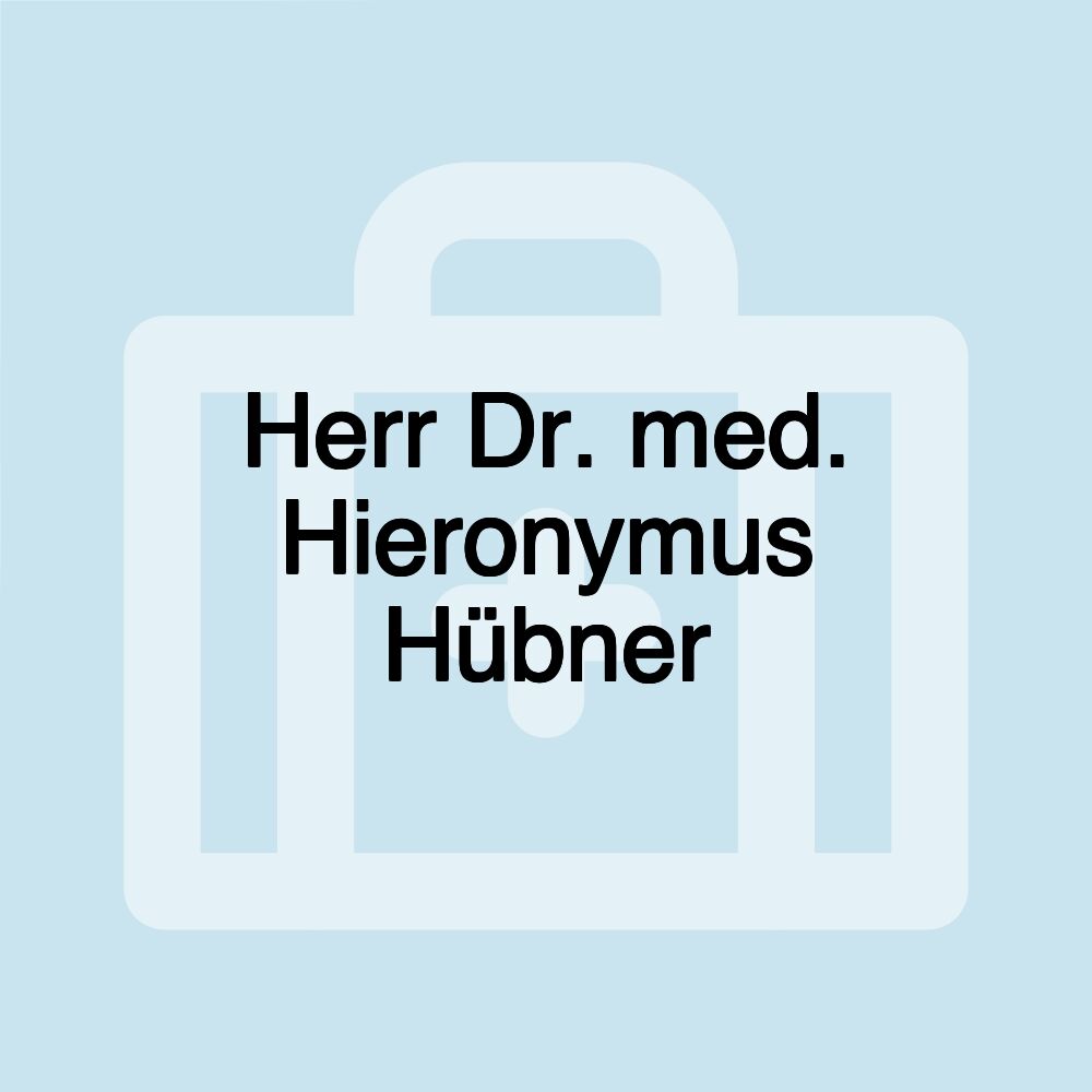 Herr Dr. med. Hieronymus Hübner