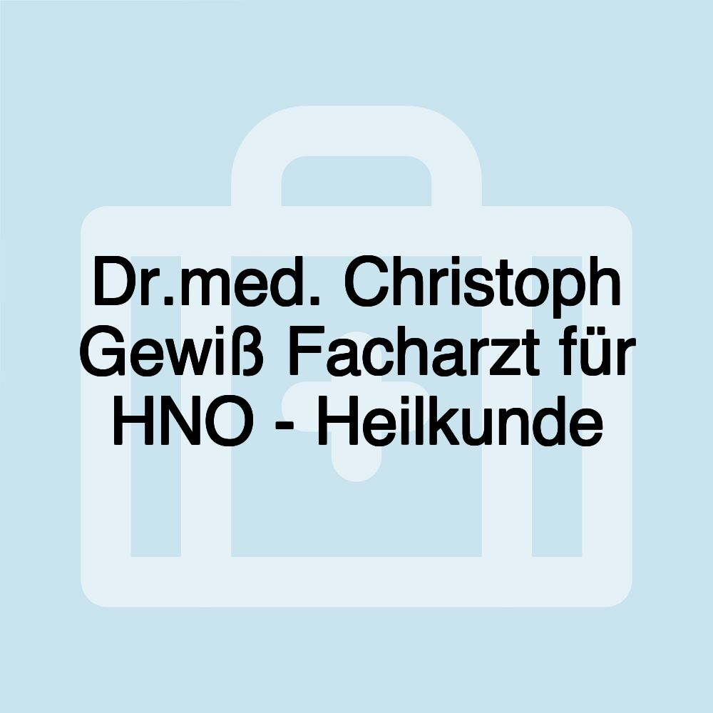 Dr.med. Christoph Gewiß Facharzt für HNO - Heilkunde