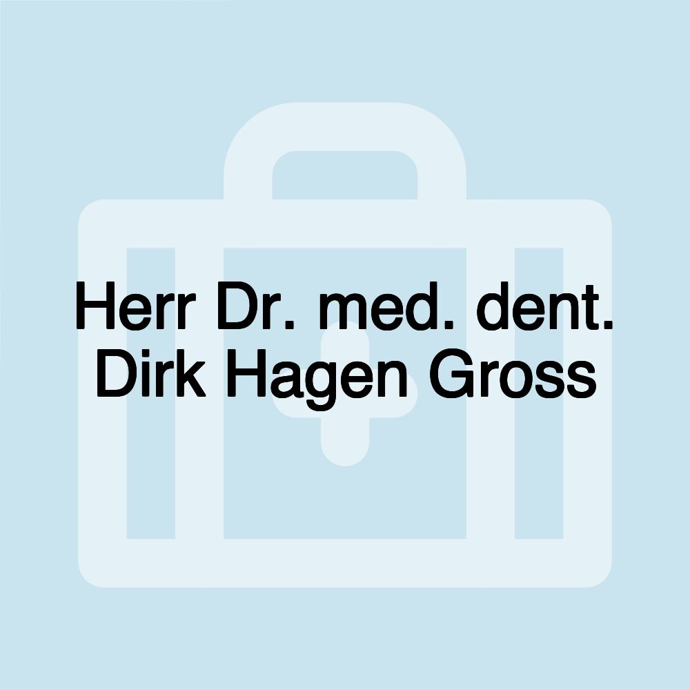 Herr Dr. med. dent. Dirk Hagen Gross