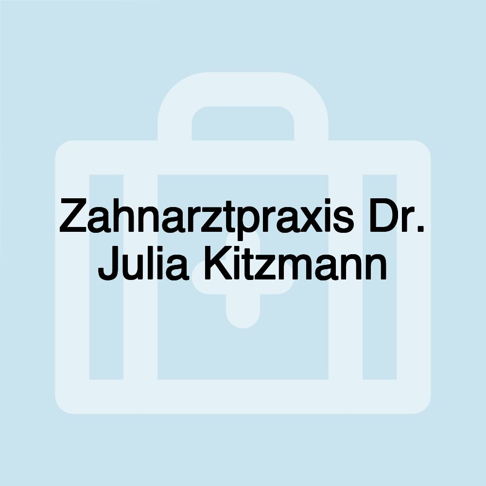 Zahnarztpraxis Dr. Julia Kitzmann