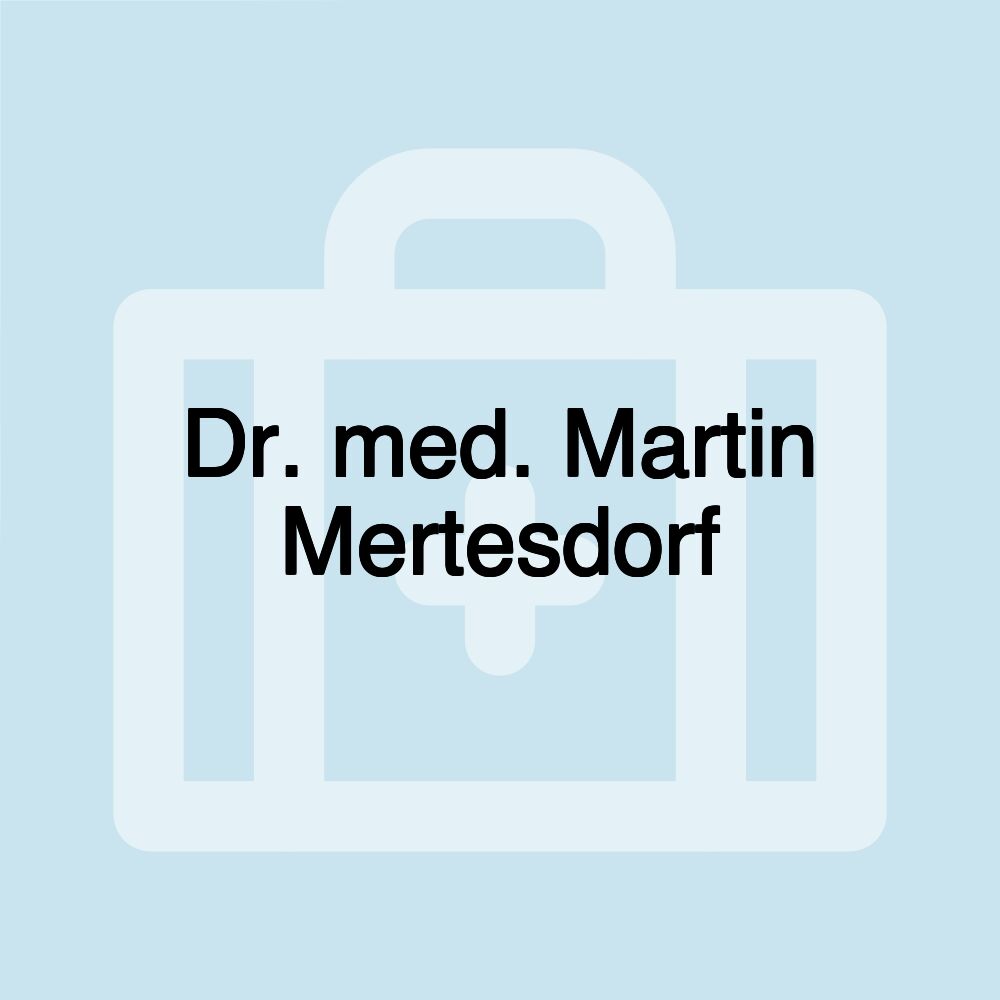 Dr. med. Martin Mertesdorf