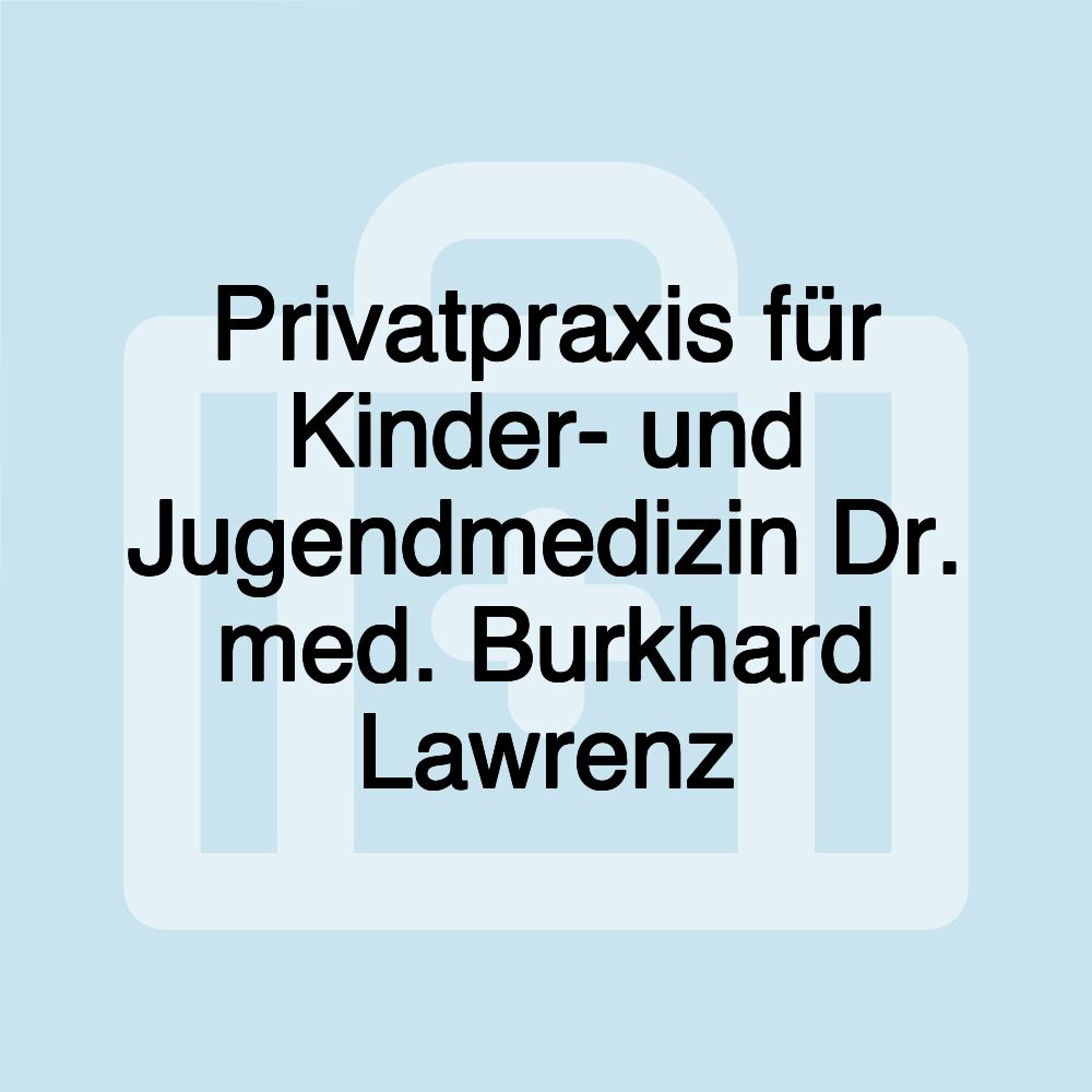 Privatpraxis für Kinder- und Jugendmedizin Dr. med. Burkhard Lawrenz