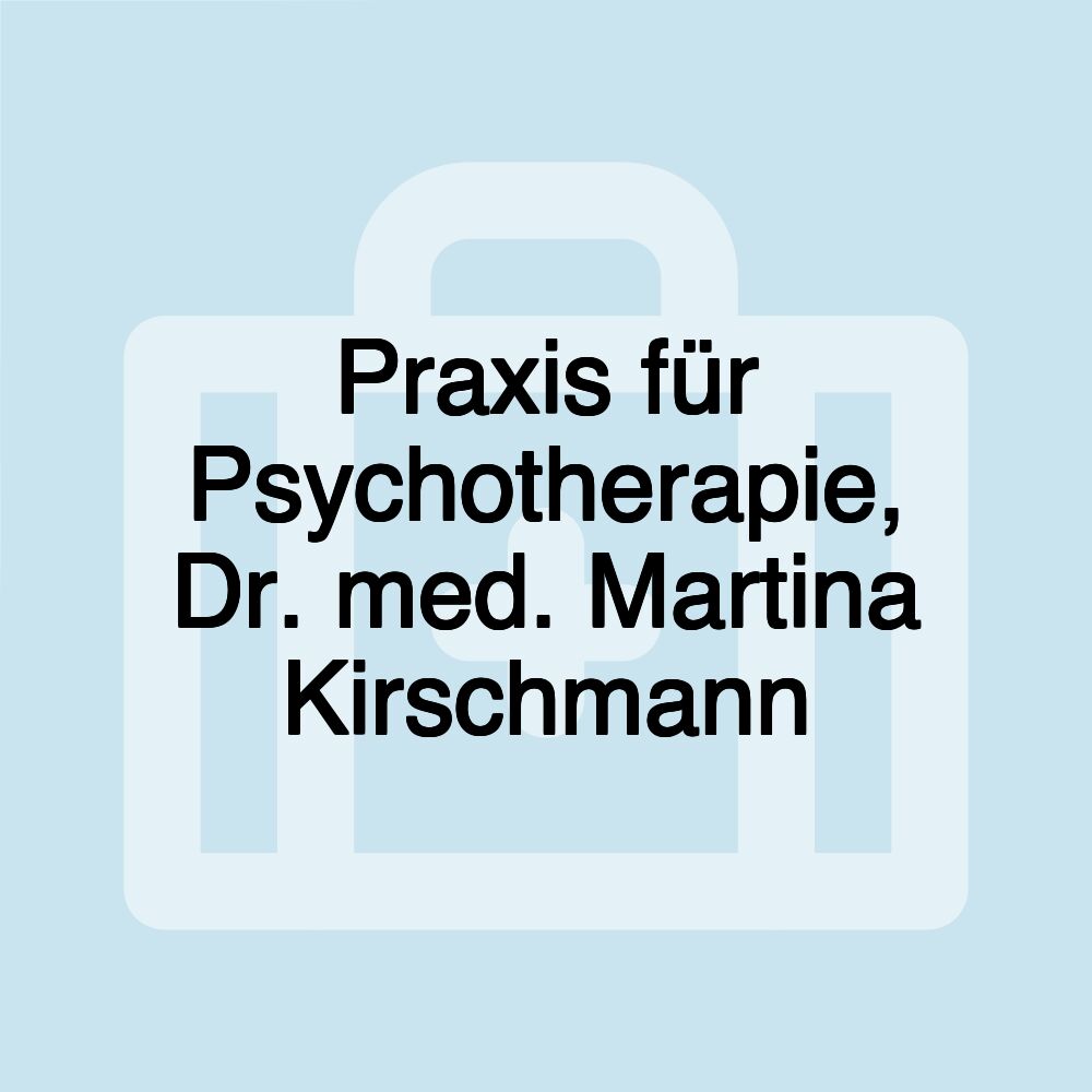 Praxis für Psychotherapie, Dr. med. Martina Kirschmann