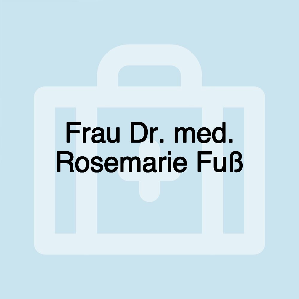 Frau Dr. med. Rosemarie Fuß