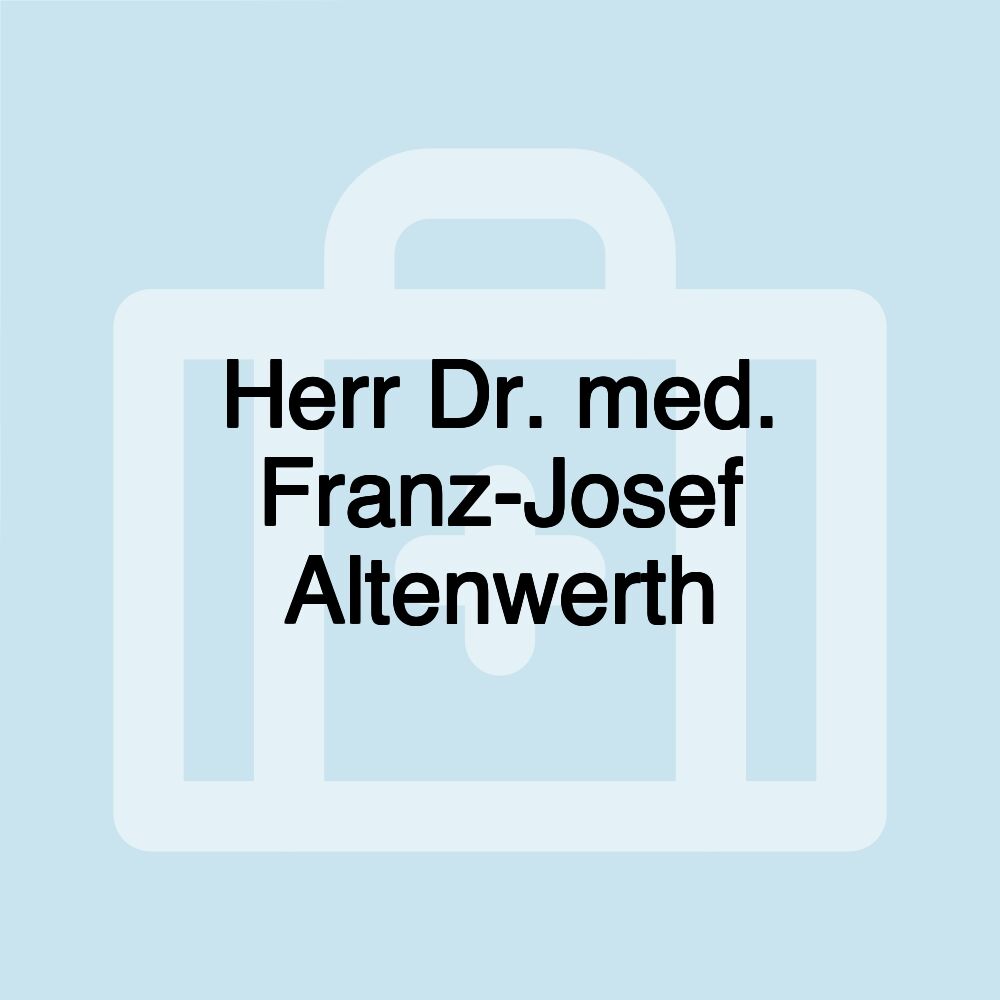 Herr Dr. med. Franz-Josef Altenwerth