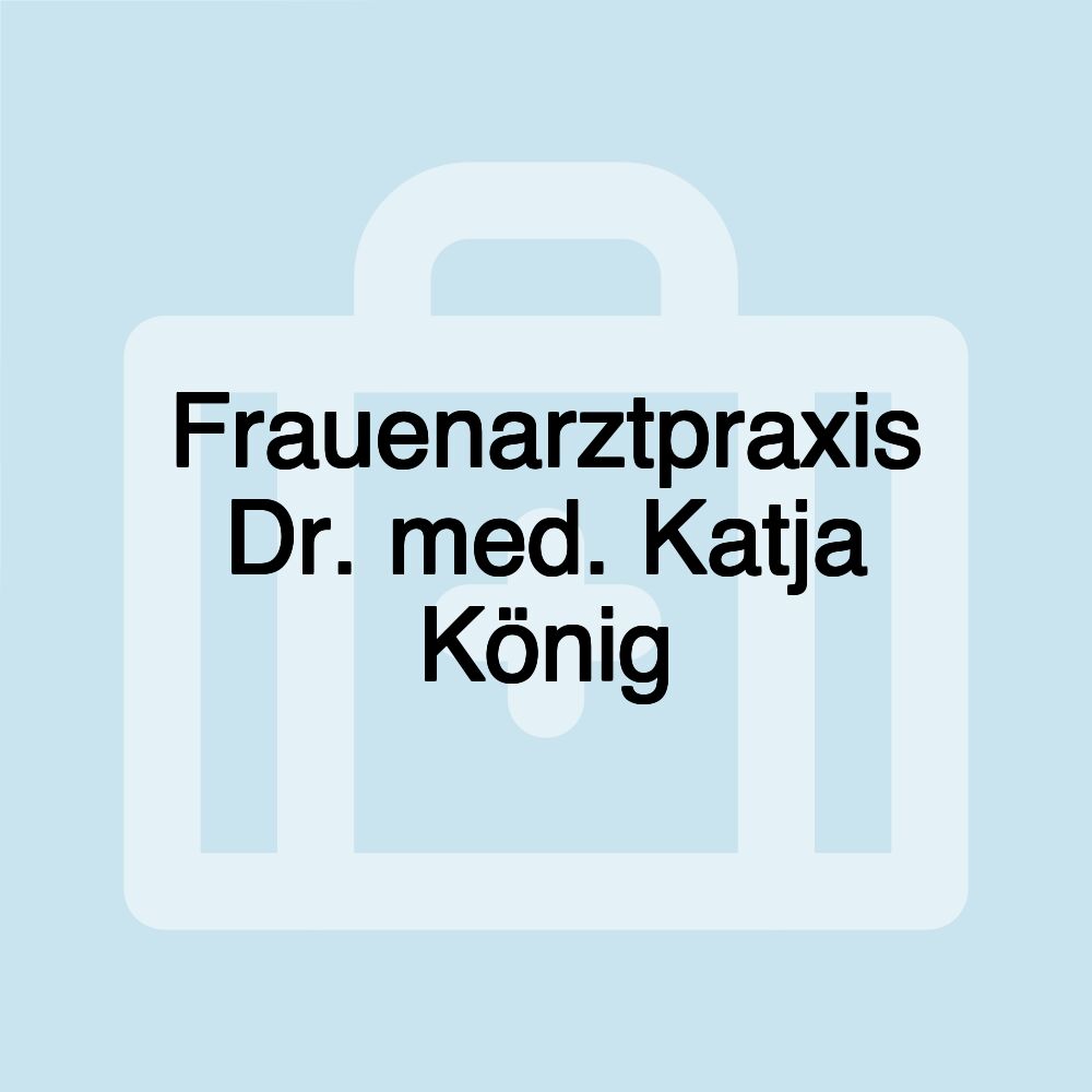 Frauenarztpraxis Dr. med. Katja König