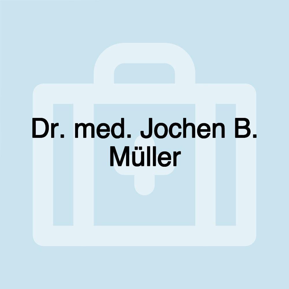 Dr. med. Jochen B. Müller