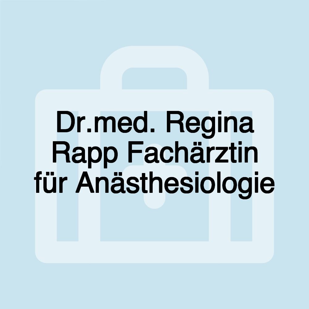 Dr.med. Regina Rapp Fachärztin für Anästhesiologie