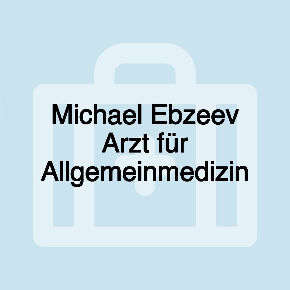 Michael Ebzeev Arzt für Allgemeinmedizin