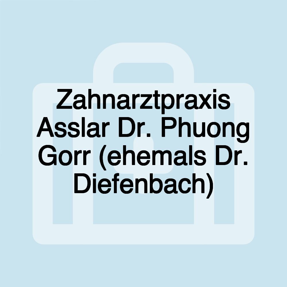 Zahnarztpraxis Asslar Dr. Phuong Gorr (ehemals Dr. Diefenbach)