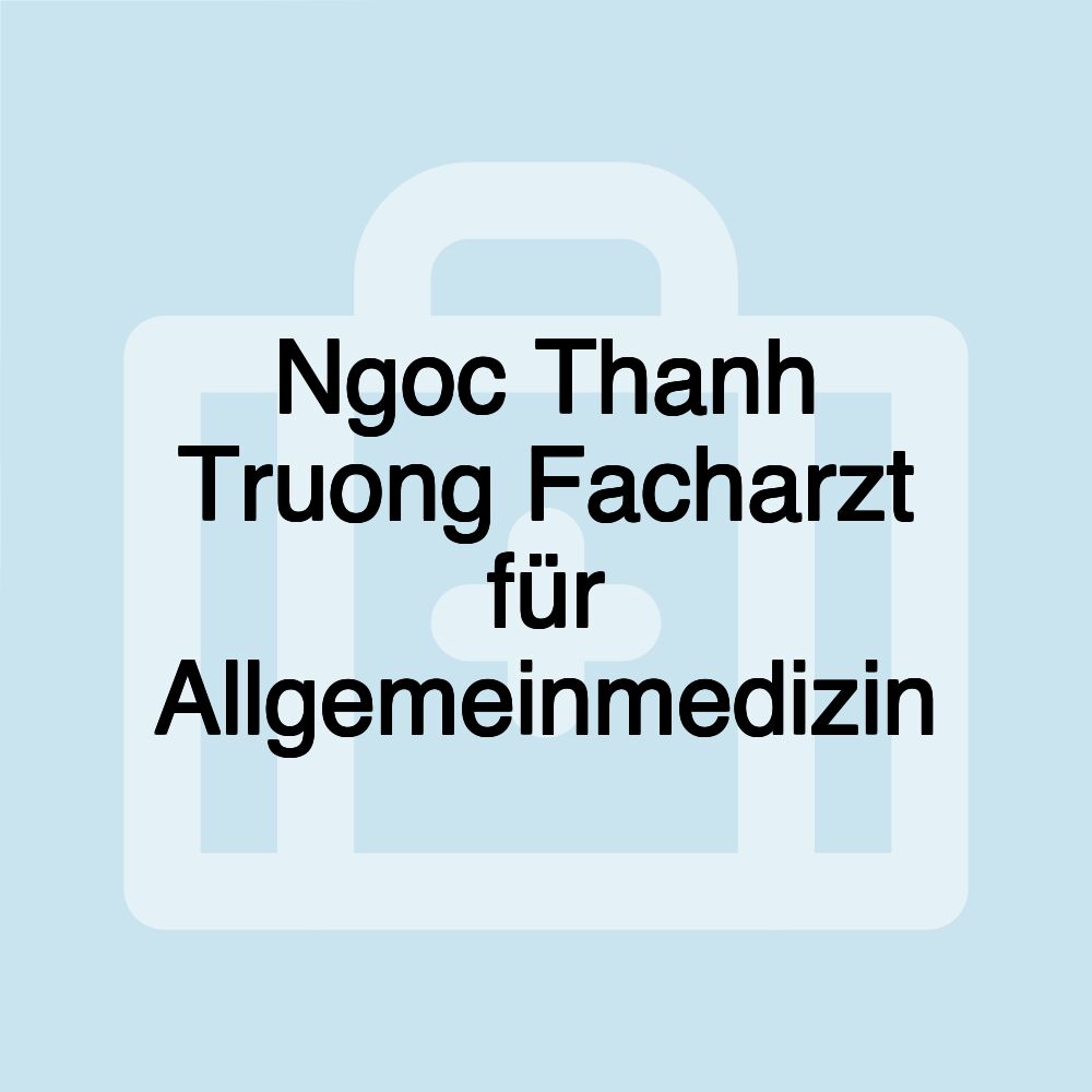 Ngoc Thanh Truong Facharzt für Allgemeinmedizin