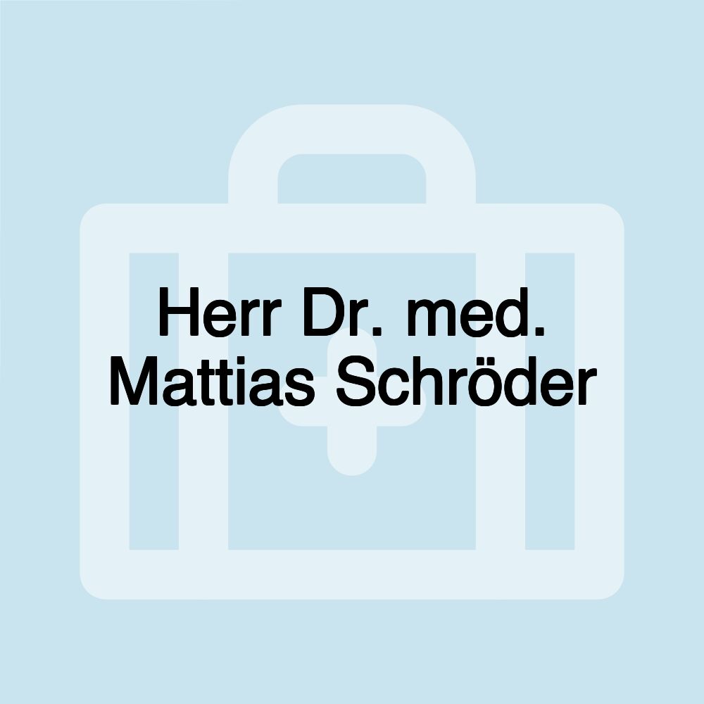 Herr Dr. med. Mattias Schröder