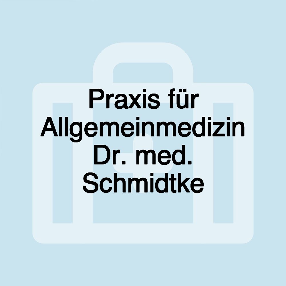 Praxis für Allgemeinmedizin Dr. med. Schmidtke