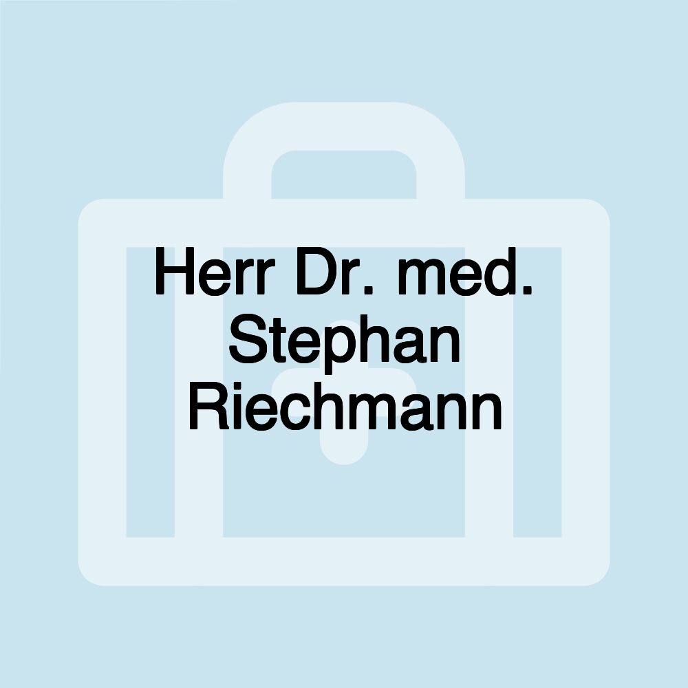 Herr Dr. med. Stephan Riechmann