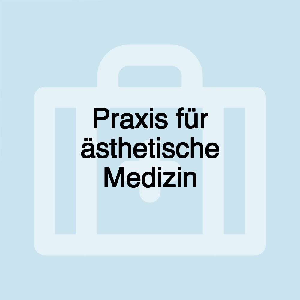 Praxis für ästhetische Medizin