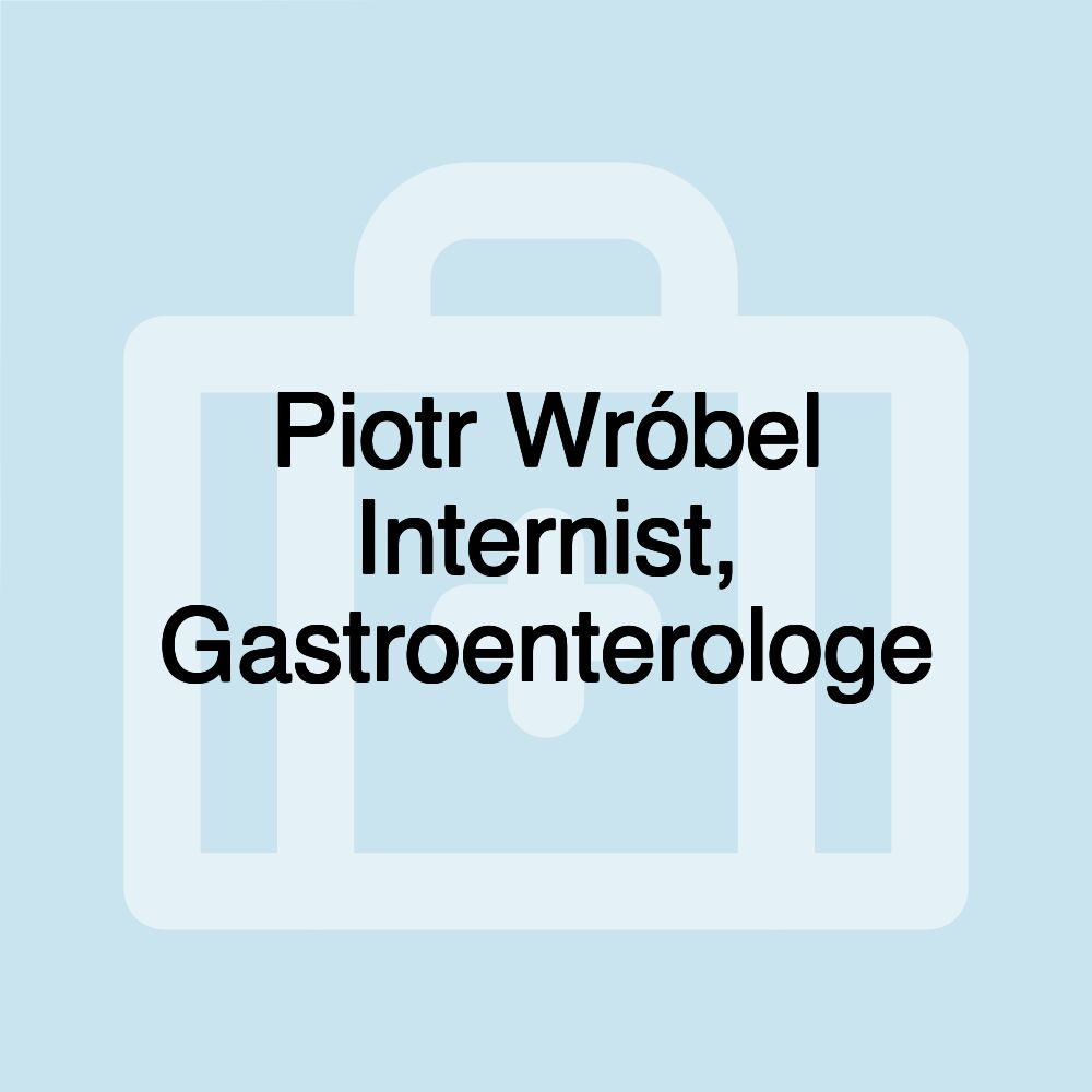 Piotr Wróbel Internist, Gastroenterologe