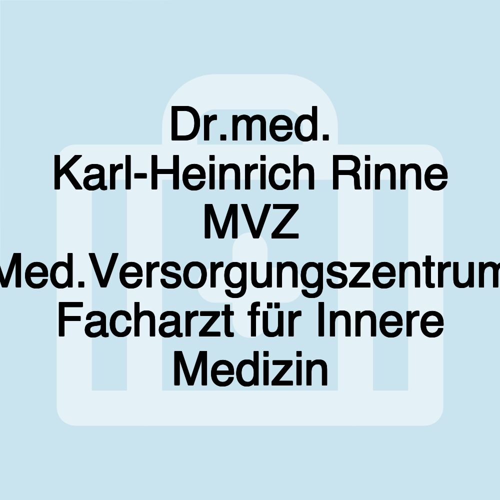 Dr.med. Karl-Heinrich Rinne MVZ Med.Versorgungszentrum Facharzt für Innere Medizin