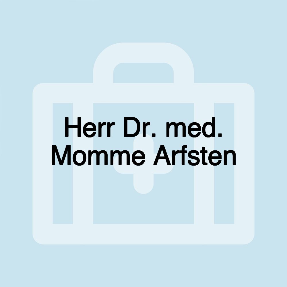 Herr Dr. med. Momme Arfsten