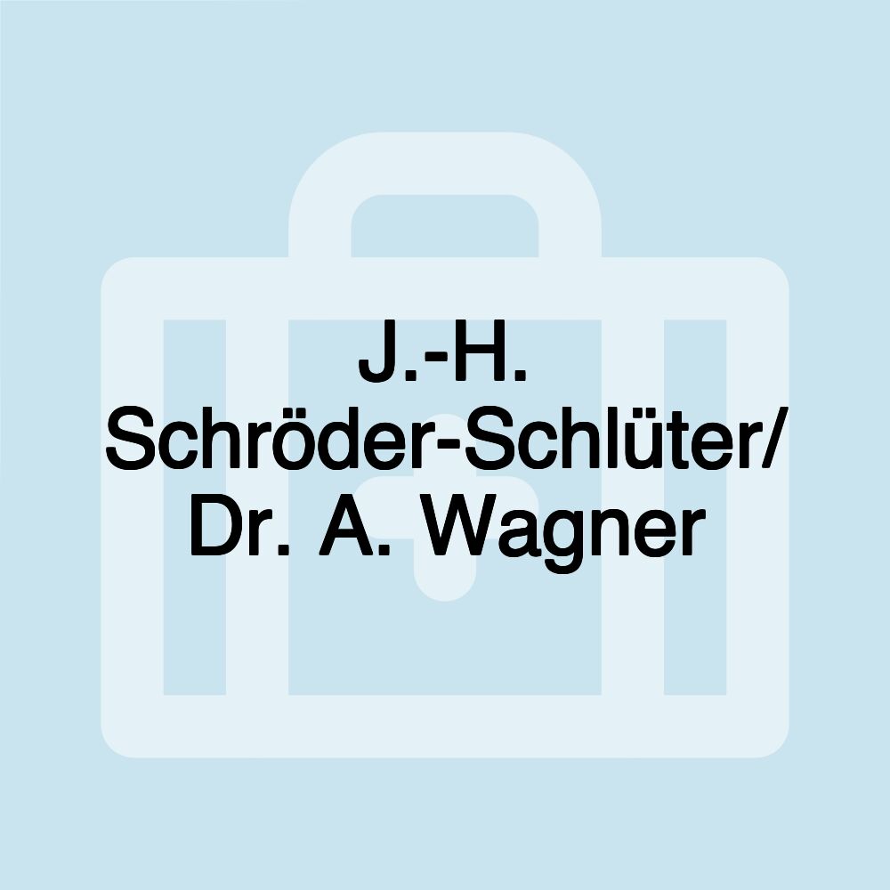 J.-H. Schröder-Schlüter/ Dr. A. Wagner