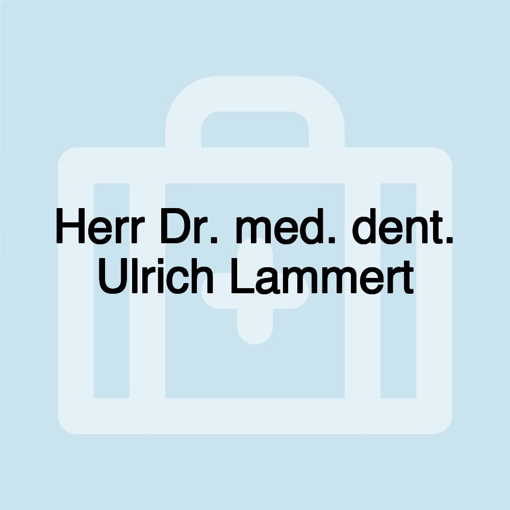 Herr Dr. med. dent. Ulrich Lammert