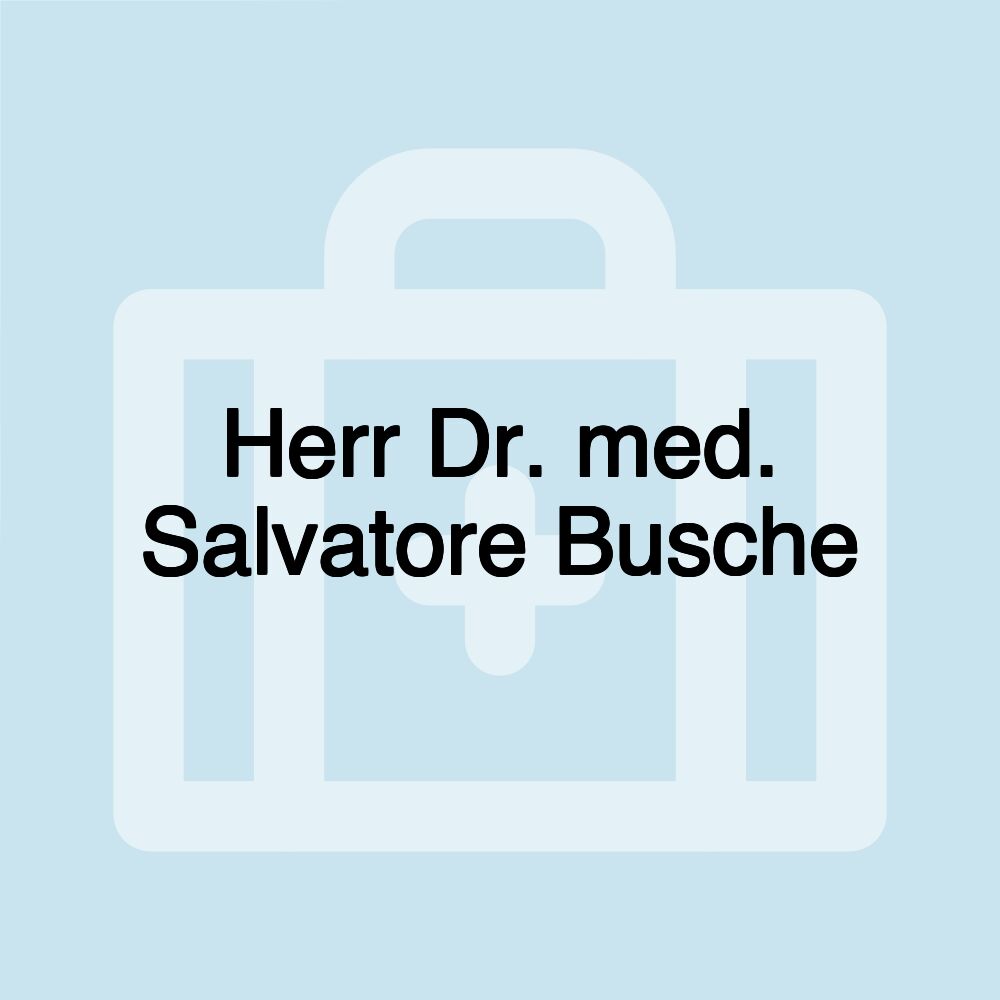 Herr Dr. med. Salvatore Busche