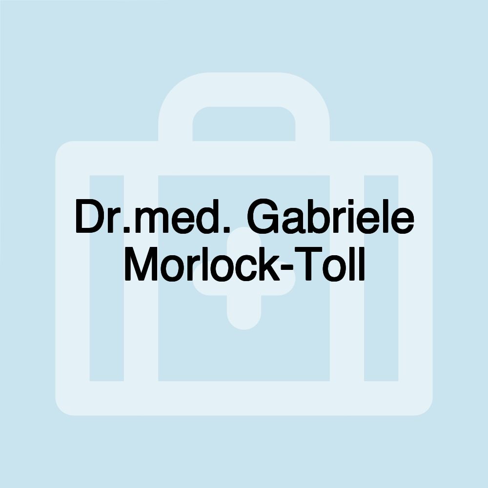 Dr.med. Gabriele Morlock-Toll