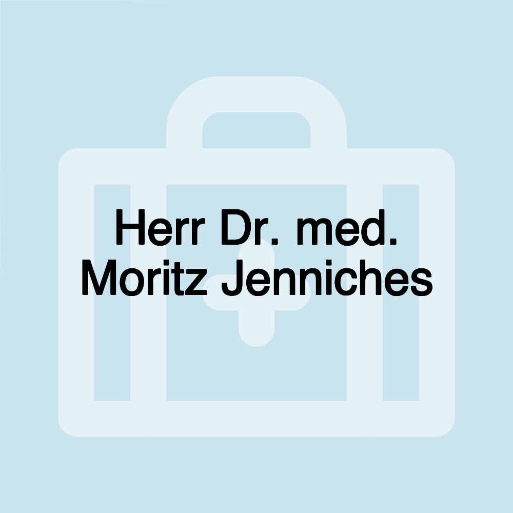 Herr Dr. med. Moritz Jenniches