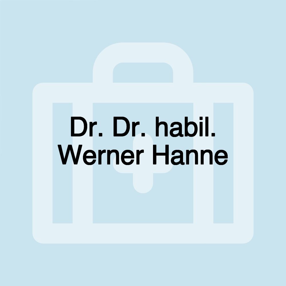 Dr. Dr. habil. Werner Hanne