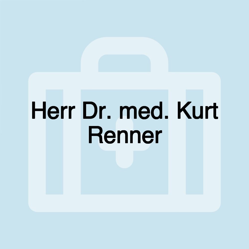 Herr Dr. med. Kurt Renner