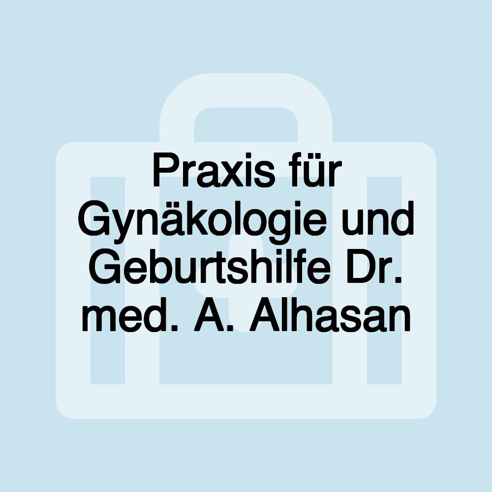 Praxis für Gynäkologie und Geburtshilfe Dr. med. A. Alhasan