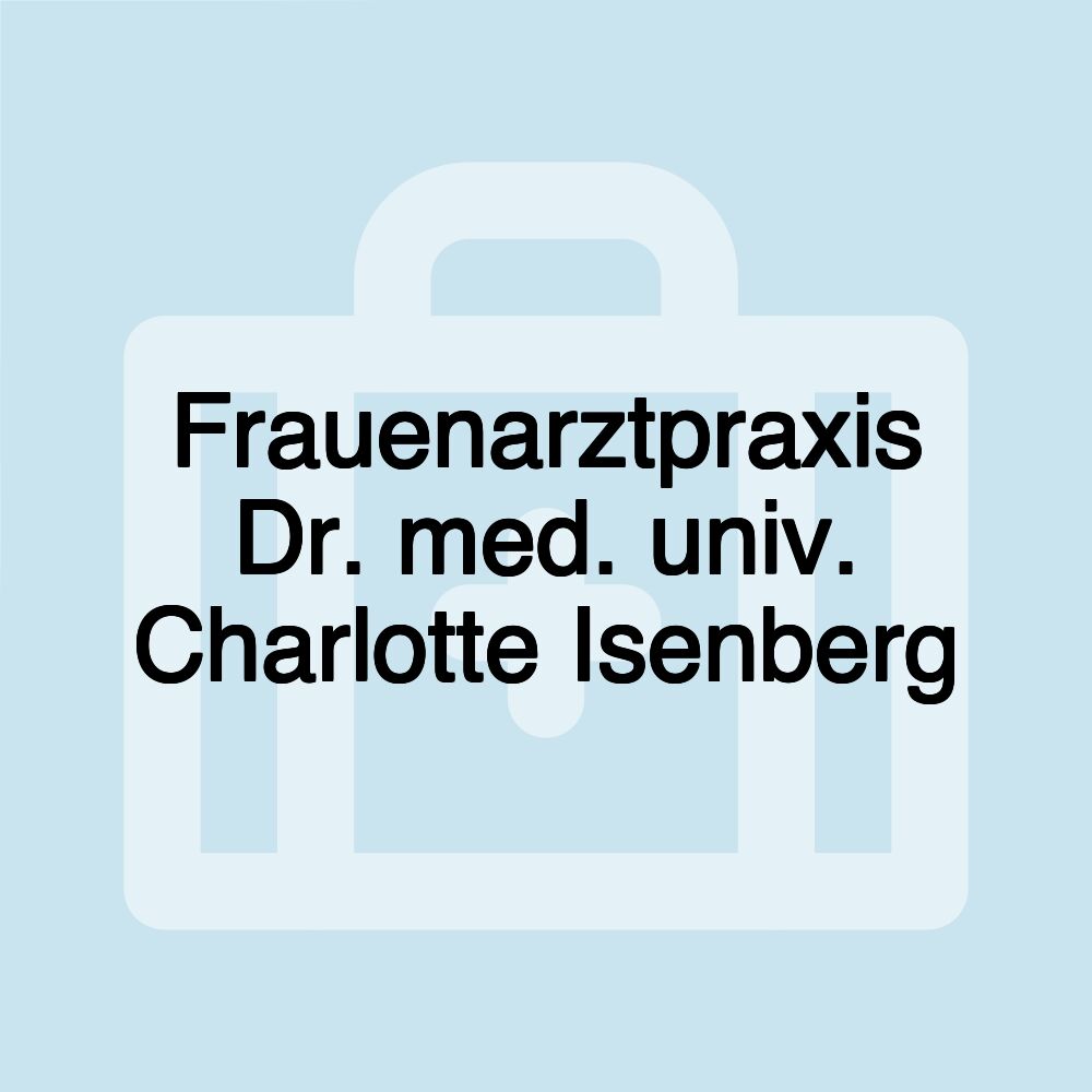 Frauenarztpraxis Dr. med. univ. Charlotte Isenberg