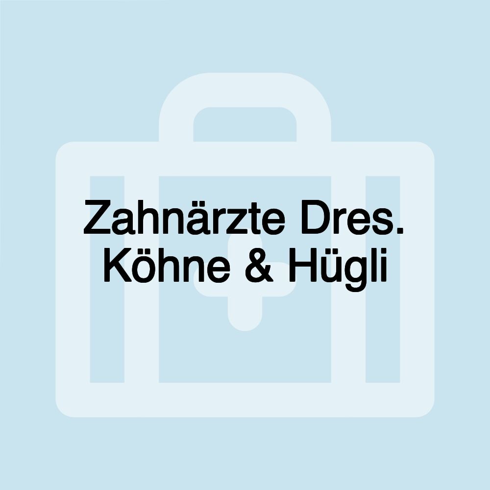 Zahnärzte Dres. Köhne & Hügli